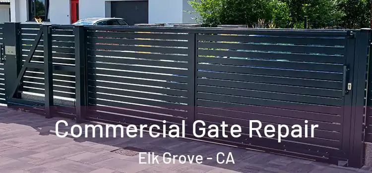 Commercial Gate Repair Elk Grove - CA
