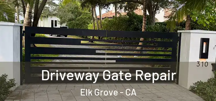 Driveway Gate Repair Elk Grove - CA