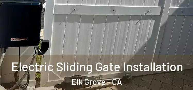  Electric Sliding Gate Installation Elk Grove - CA