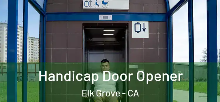 Handicap Door Opener Elk Grove - CA