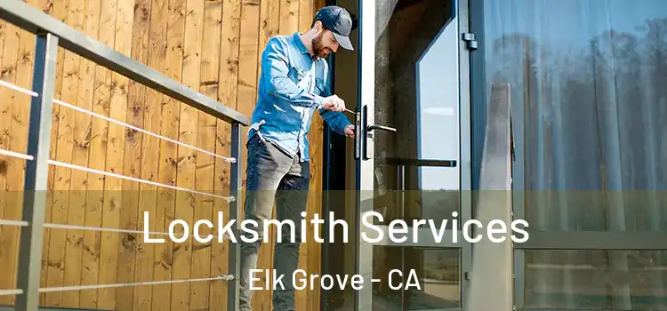  Locksmith Services Elk Grove - CA