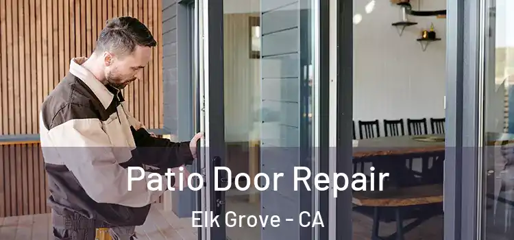 Patio Door Repair Elk Grove - CA