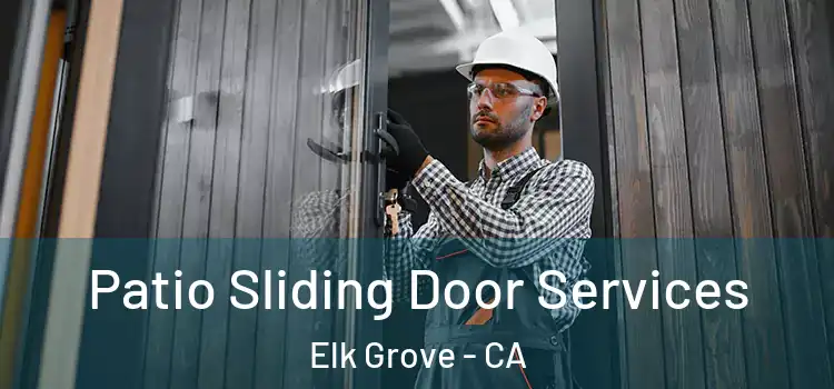 Patio Sliding Door Services Elk Grove - CA