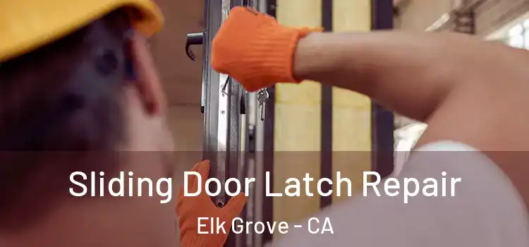 Sliding Door Latch Repair Elk Grove - CA
