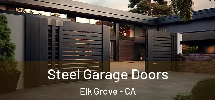 Steel Garage Doors Elk Grove - CA