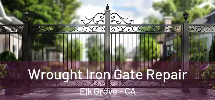 Wrought Iron Gate Repair Elk Grove - CA